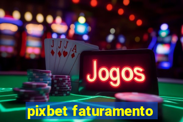 pixbet faturamento